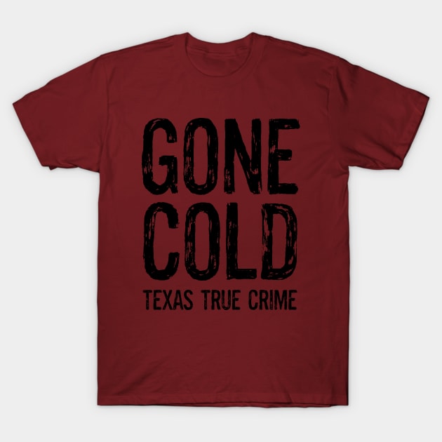 New Logo T-Shirt by gone cold podcast - texas true crime